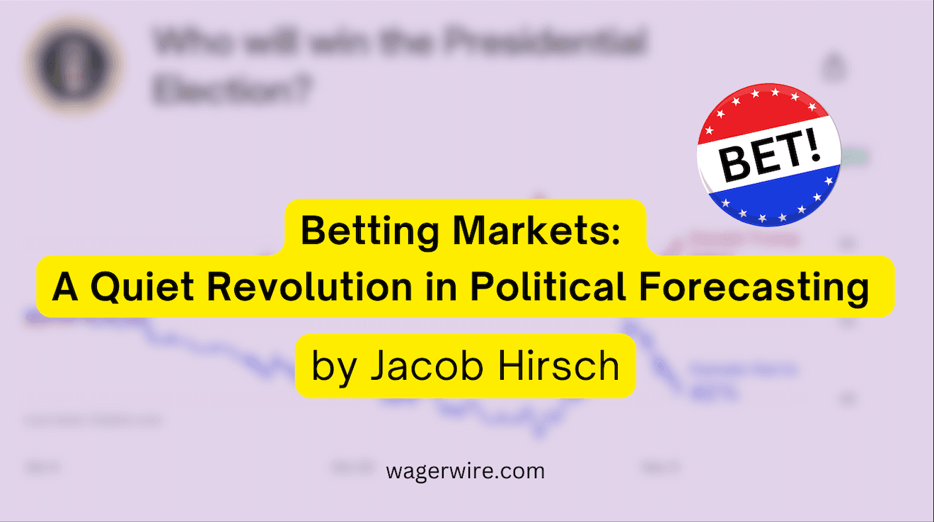 Betting Markets: A Quiet Revolution in Political Forecasting