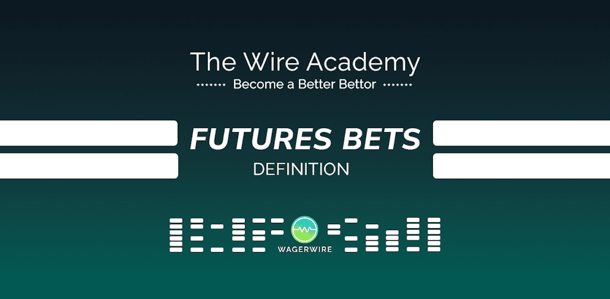 Wire Academy: Futures Bets